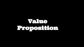 Value
Proposition
 