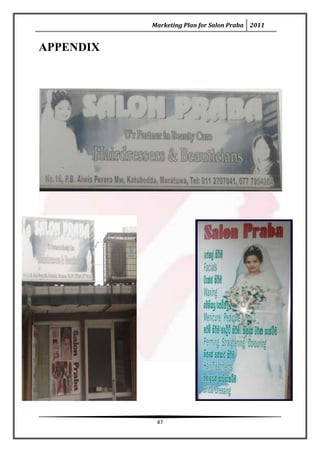 Marketing Plan for Salon Praba 2011


APPENDIX




            47
 