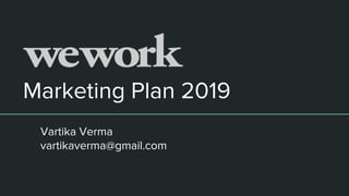 Marketing Plan 2019
Vartika Verma
vartikaverma@gmail.com
 