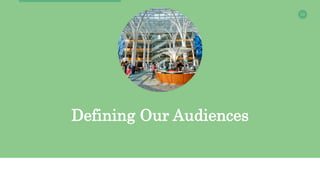 30
Defining Our Audiences
 