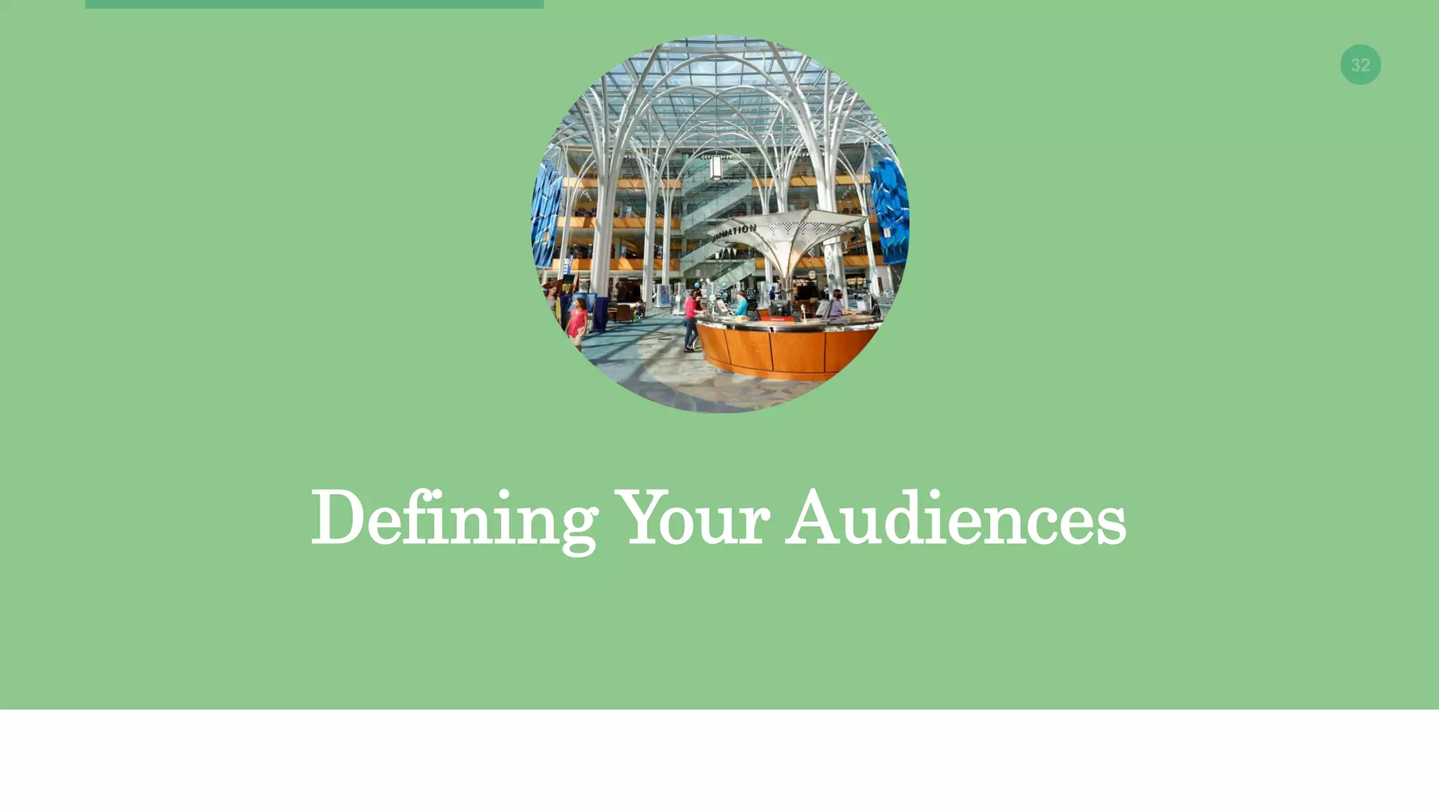 32
Defining Your Audiences
 