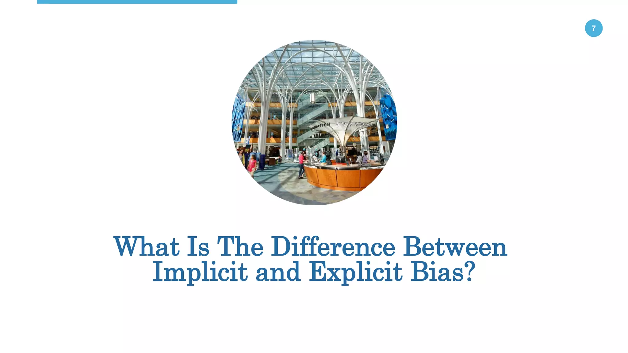 7
What Is The Difference Between
Implicit and Explicit Bias?
 