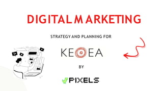 DIGITAL M ARKETING
STRATEGY AND PLANNING FOR
BY
 
