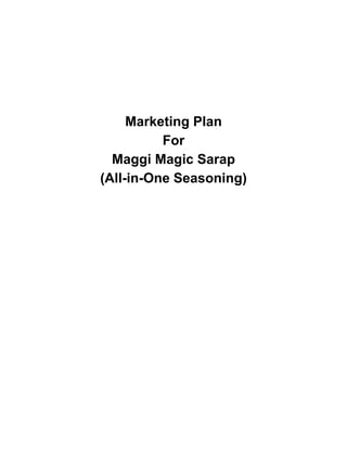 Marketing Plan
          For
  Maggi Magic Sarap
(All-in-One Seasoning)
 