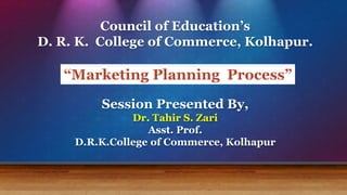 Council of Education’s
D. R. K. College of Commerce, Kolhapur.
Session Presented By,
Dr. Tahir S. Zari
Asst. Prof.
D.R.K.College of Commerce, Kolhapur
 