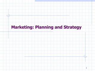 Marketing: Planning and Strategy 