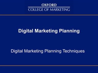 Digital Marketing Planning



Digital Marketing Planning Techniques
 