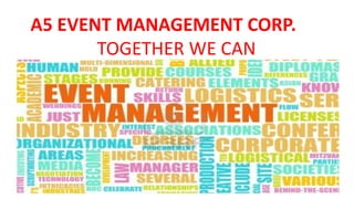 A5 EVENT MANAGEMENT CORP.
TOGETHER WE CAN
 