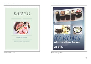 20
Source: made by authors Source: made by authors
Exhibit 15: Outdoor advertisement
Exhibit 16: Karums advertisement
 