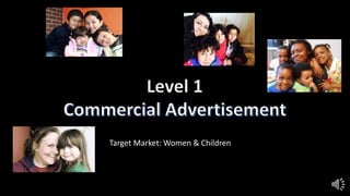 Target Market: Women & Children
 