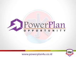 www.powerplan4u.co.id
O P P O R T U N I T Y
 