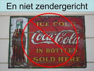En niet zendergericht
 