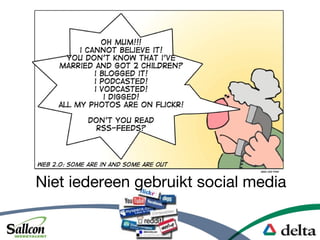 Niet iedereen gebruikt social media
 