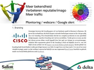 Meer bekendheid
Verbeteren reputatie/imago
Meer traffic
Monitoring / webcare / Google alert
 