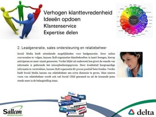 Verhogen klanttevredenheid
Idee?n opdoen
Klantenservice
Expertise delen
 