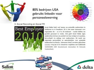 80% bedrijven USA
gebruikt linkedin voor
personeelswerving
 