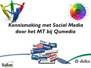 Kennismaking met Social Media
door het MT bij Qumedia
 