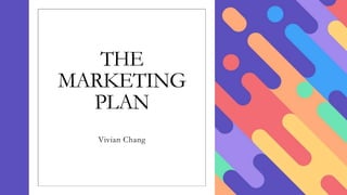 THE
MARKETING
PLAN
Vivian Chang
 