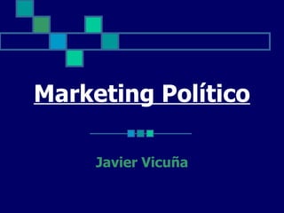 Marketing Político Javier Vicuña 