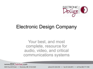 Electronic Design Company,[object Object],Your best, and most complete, resource for audio, video, and critical communications systems,[object Object]