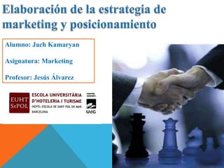 Alumno: Jach Kamaryan

Asignatura: Marketing

Profesor: Jesús Álvarez
 