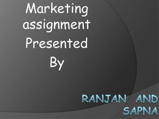 Marketing
assignment
Presented
    By
 