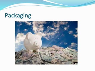 Packaging
 