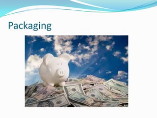 Packaging

 