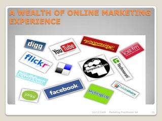 A WEALTH OF ONLINE MARKETING EXPERIENCE10/8/2009Marketing Practitioner SA15