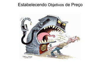 Estabelecendo  Objetivos  de Preço 