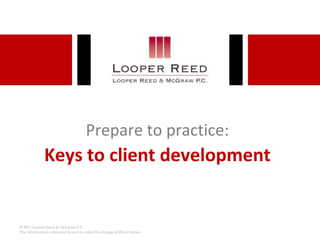 Prepare to practice:Keys to client development 