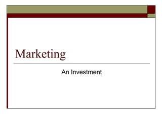 Marketing An Investment 