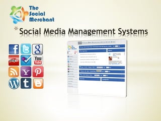 * Social Media Management Systems
 