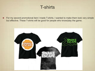 T-shirts
For my second promotional item I made T-shirts. I wanted to make them look very simple
but effective. These T-shirts will be good for people who know/play the game.
 