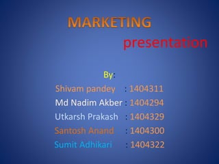 presentation
By:
Shivam pandey : 1404311
Md Nadim Akber : 1404294
Utkarsh Prakash : 1404329
Santosh Anand : 1404300
Sumit Adhikari : 1404322
 