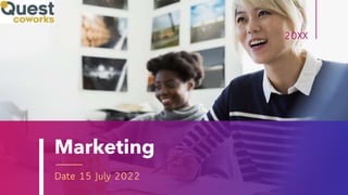 Marketing
Date 15 July 2022
20XX
 