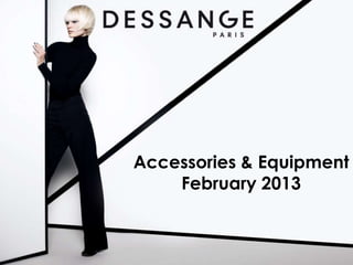 Accessories & Equipment
February 2013
 