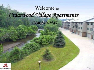 Welcome to
Cedarwood Village Apartments
         (330)840-2547
 