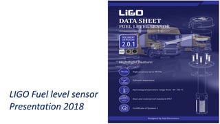 LIGO Fuel level sensor
Presentation 2018
 