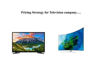 Pricing Strategy for Television company….
 