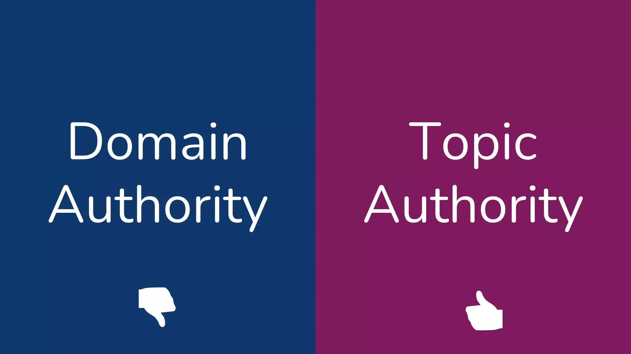 Domain
Authority
Topic
Authority
👍
👎
 