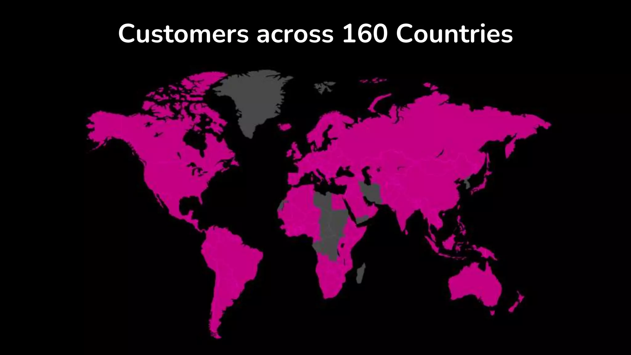 Customers across 160 Countries
 