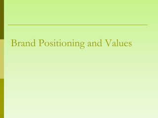 Brand Positioning and Values
 