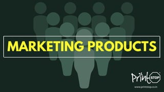 MARKETING PRODUCTS
 