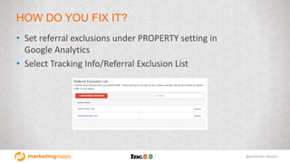 @janetdmiller | #mpb2b
HOW DO YOU FIX IT?
• Set referral exclusions under PROPERTY setting in
Google Analytics
• Select Tr...