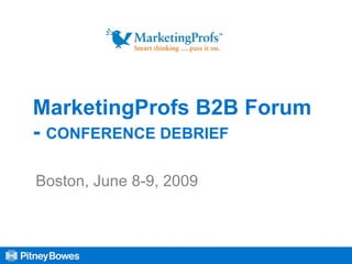 MarketingProfs B2B Forum -  CONFERENCE DEBRIEF Boston, June 8-9, 2009 