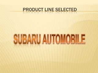 Product line selectedSUBARU AUTOMOBILE