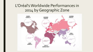 L'Oréal'sWorldwide Performances in
2014 by Geographic Zone
 