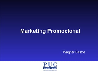 Marketing Promocional
Wagner Bastos
 