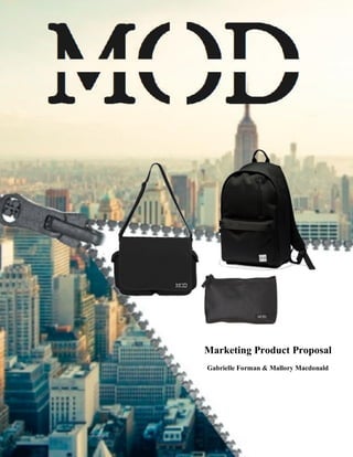 Marketing Product Proposal
Gabrielle Forman & Mallory Macdonald
 